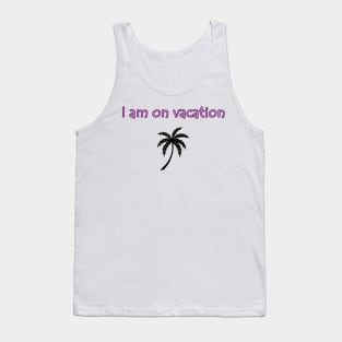 I am on vacation from my husband Tank Top